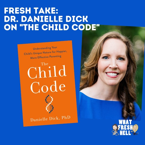 Fresh Take: Dr. Danielle Dick on  "The Child Code" Image