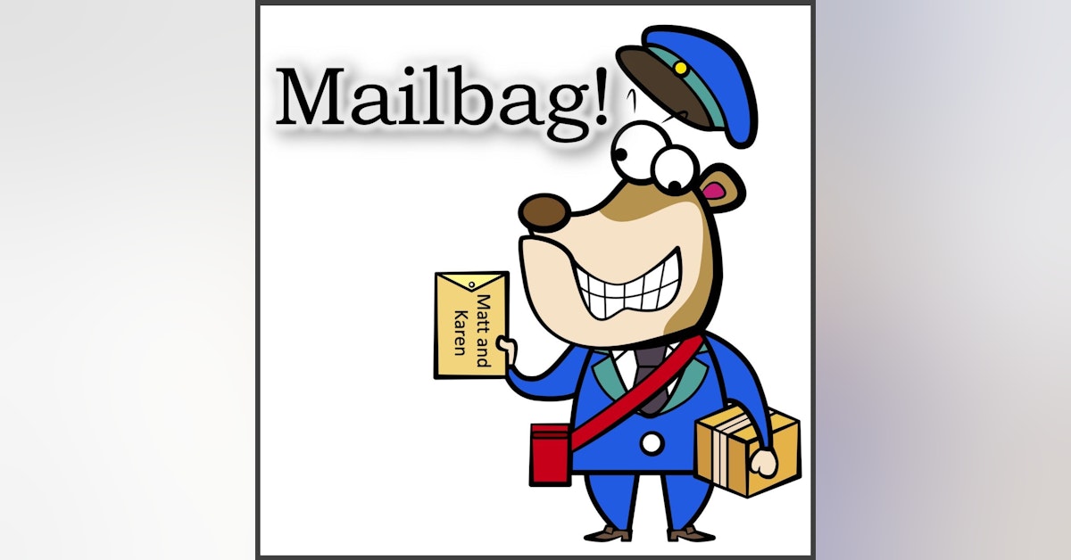 #35: Mailbag!