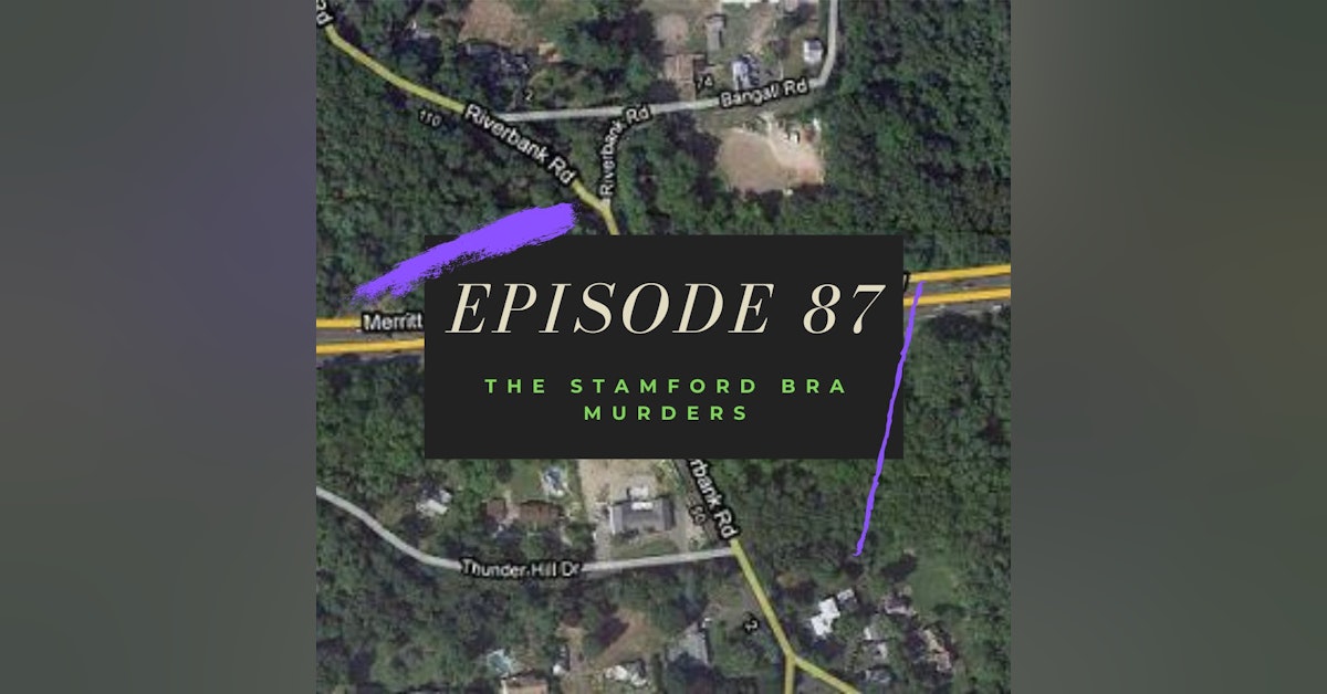 Ep. 87: The Stamford Bra Murders