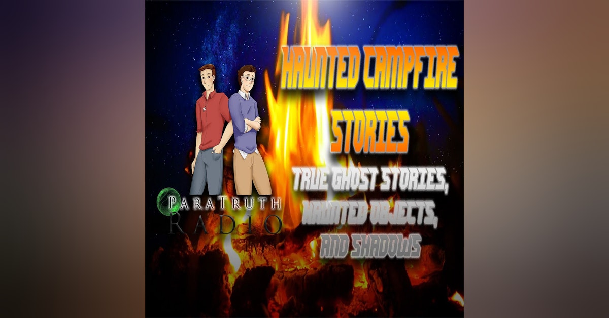 Haunted Campfire Stories: True Ghost Stories, Haunted Objects, and Shadows