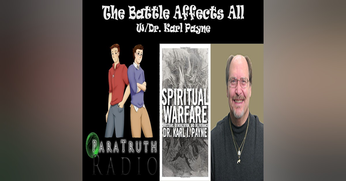 The Battle Affects All w/Dr. Karl Payne