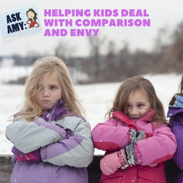 Ask Amy: Helping Kids Deal With Comparison and Envy Image