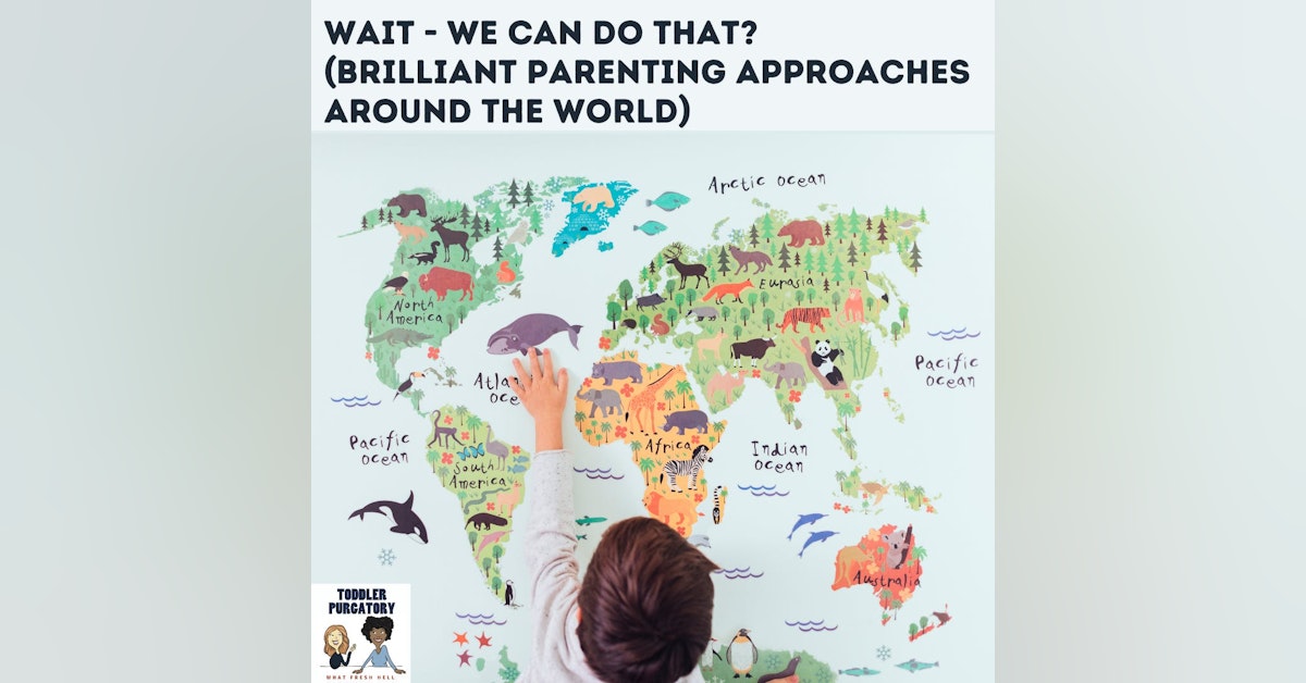 Wait - We Can Do That? (Brilliant Parenting Approaches Around The World)