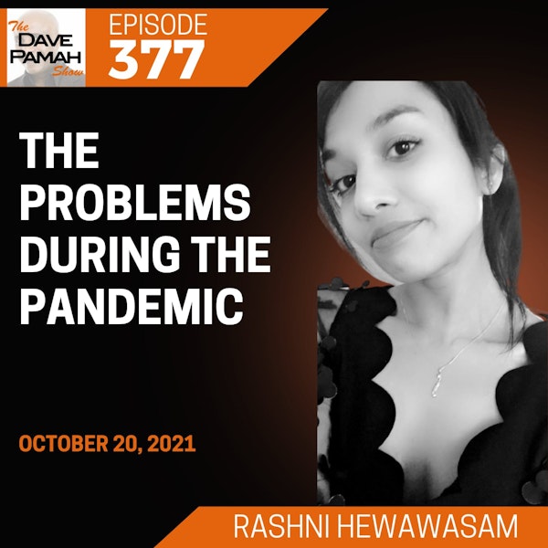 The Problems during the Pandemic with Rashni Hewawasam