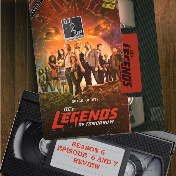 DC's Legends of Tomorrow SEASON 6 EPISODE 6 AND 7 REVIEW Image
