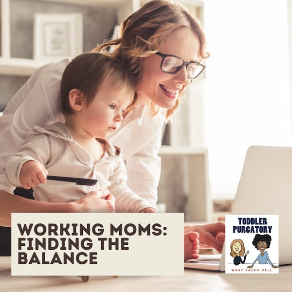 Working Moms: Finding the Balance in Our Lives