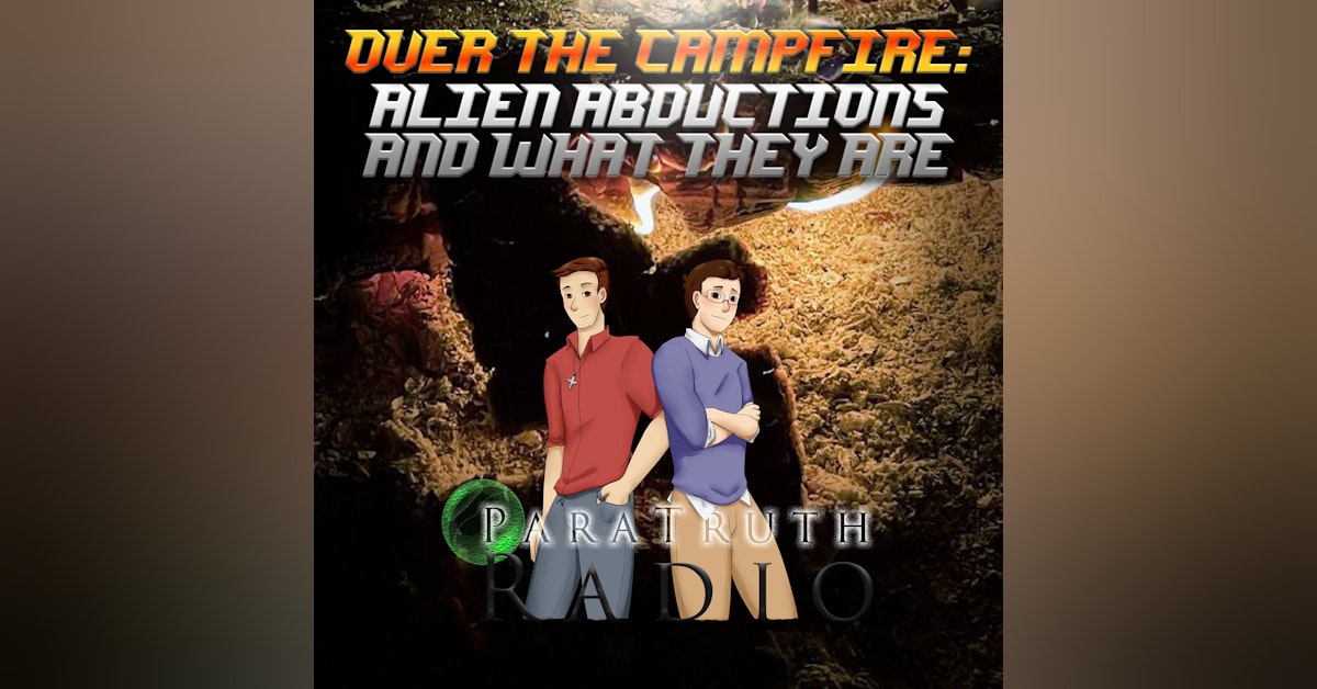 Over the Campfire: Alien Abductions and What They Are
