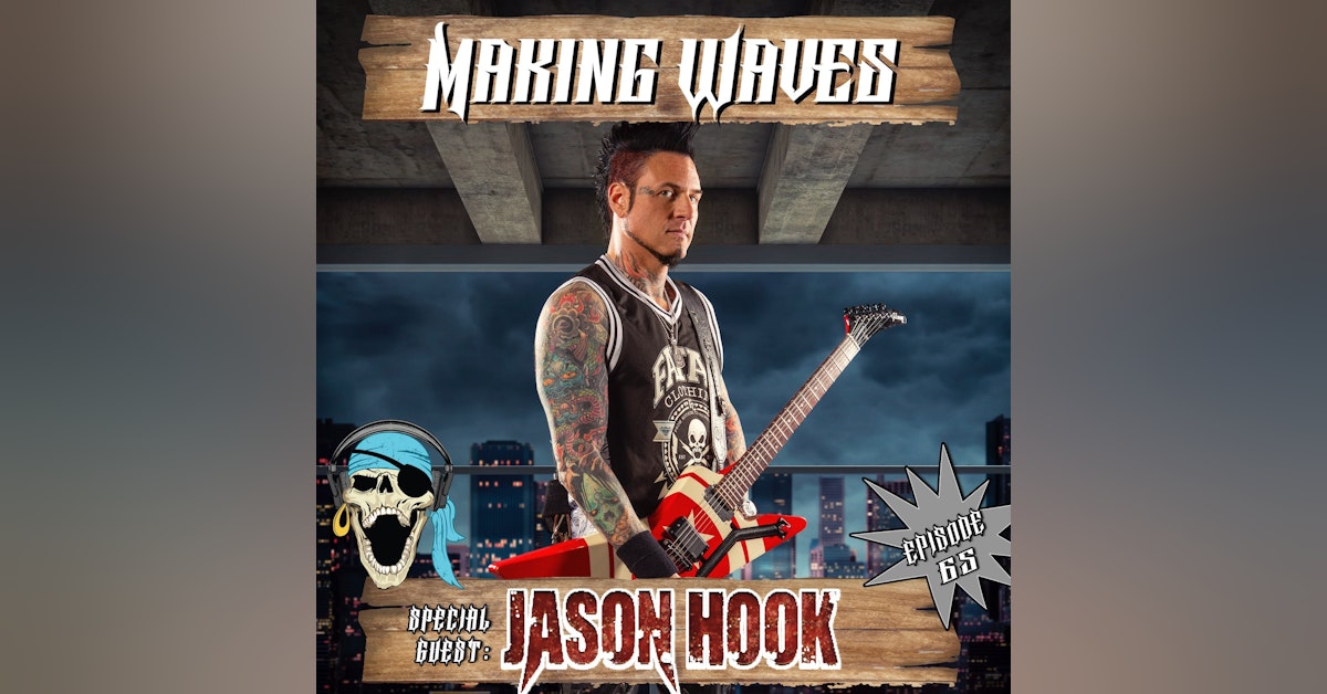 Ep. 65 Jason Hook (Five Finger Death Punch, 55DP, Alice Cooper, Vince Neil, Filmmaker, Songwriter, Producer, Guitar God)