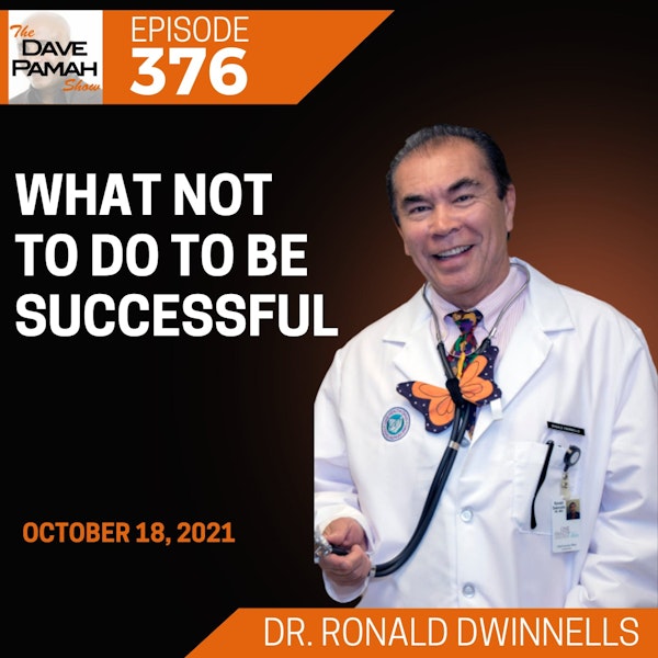 What NOT to do to be successful with Dr. Ronald Dwinnells