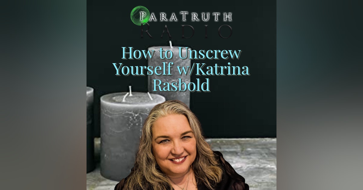 How to Unscrew Yourself w/Katrina Rasbold