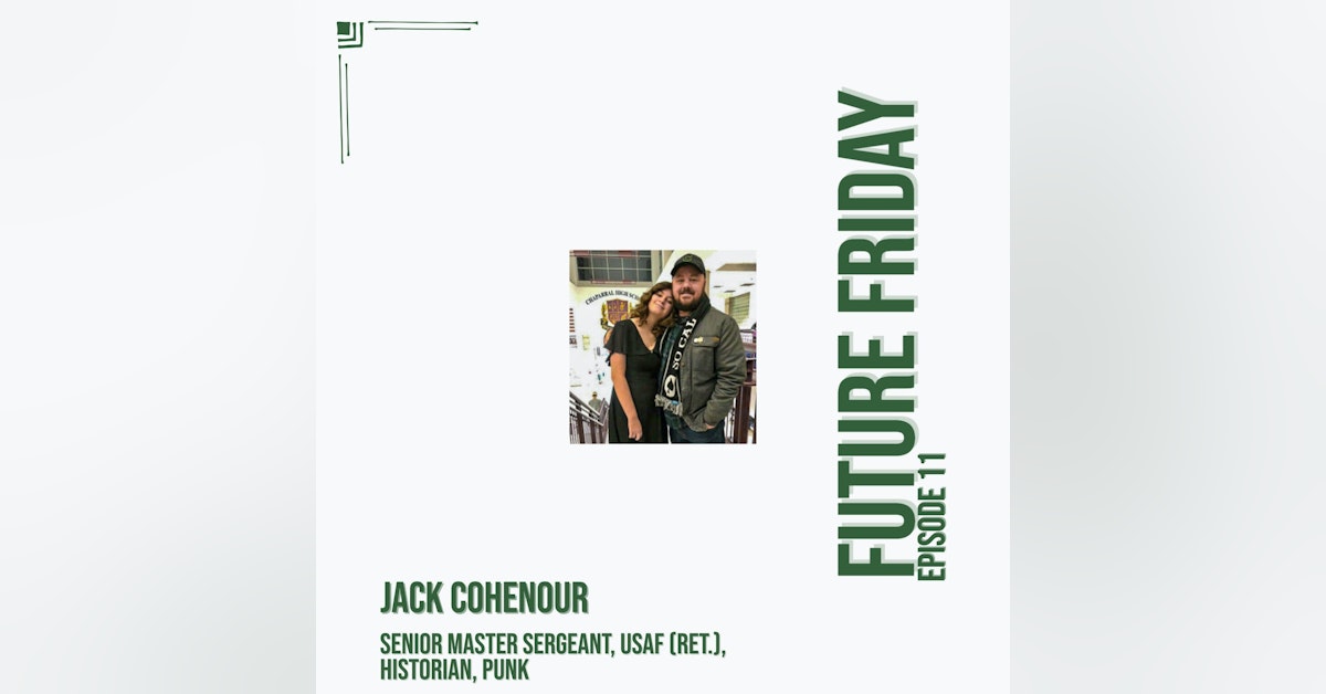Episode 11 - Jack Cohenour (Senior Master Sergeant, USAF (ret.), Historian, Punk)