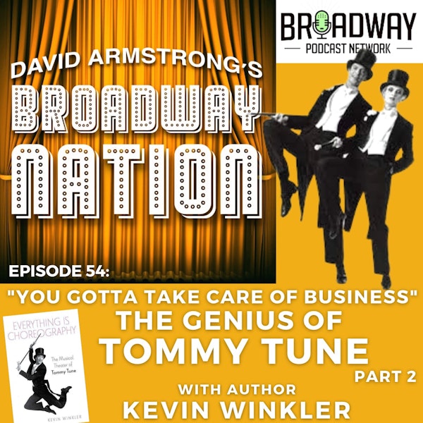Episode 54: "You Gotta Take Care Of Business" - The Genius of Tommy Tune, part 2 Image