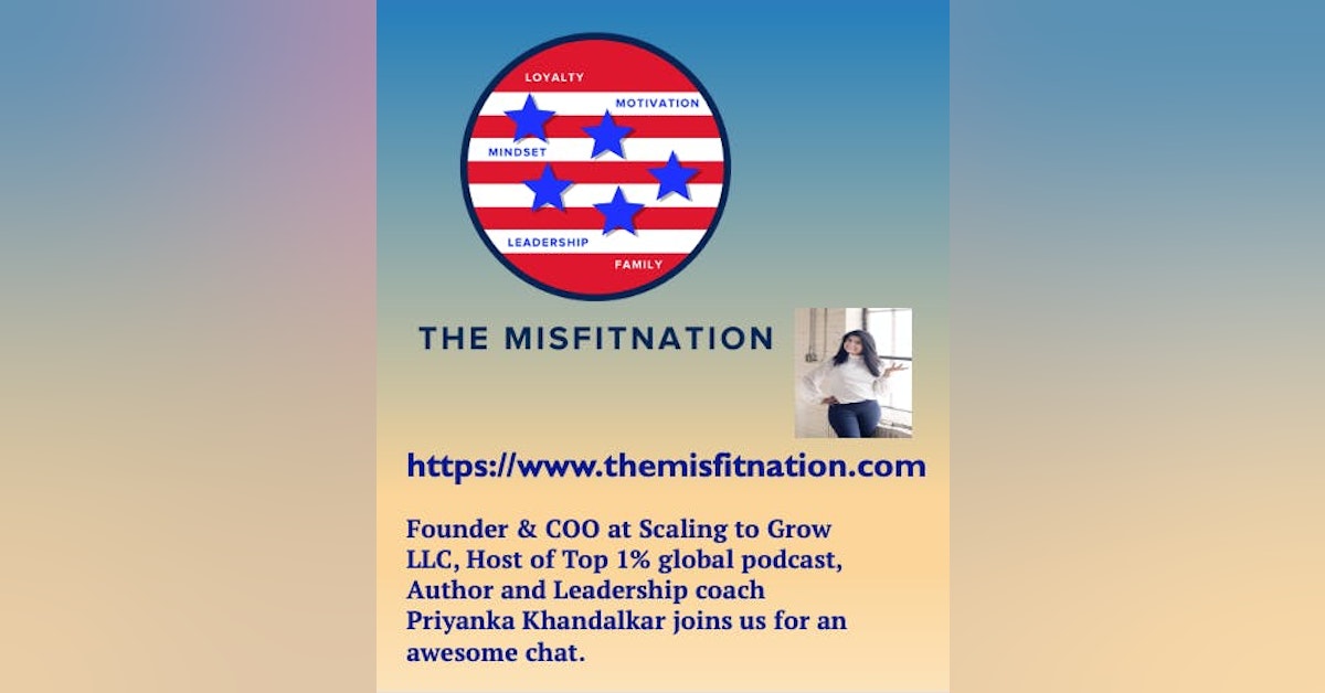 Founder & COO at Scaling to Grow LLC, Host of Top 1% global podcast, Author and Leadership coach Priyanka Khandalkar joins us for an awesome chat.