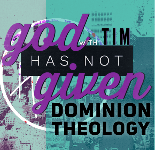 DOMINION THEOLOGY with Tim
