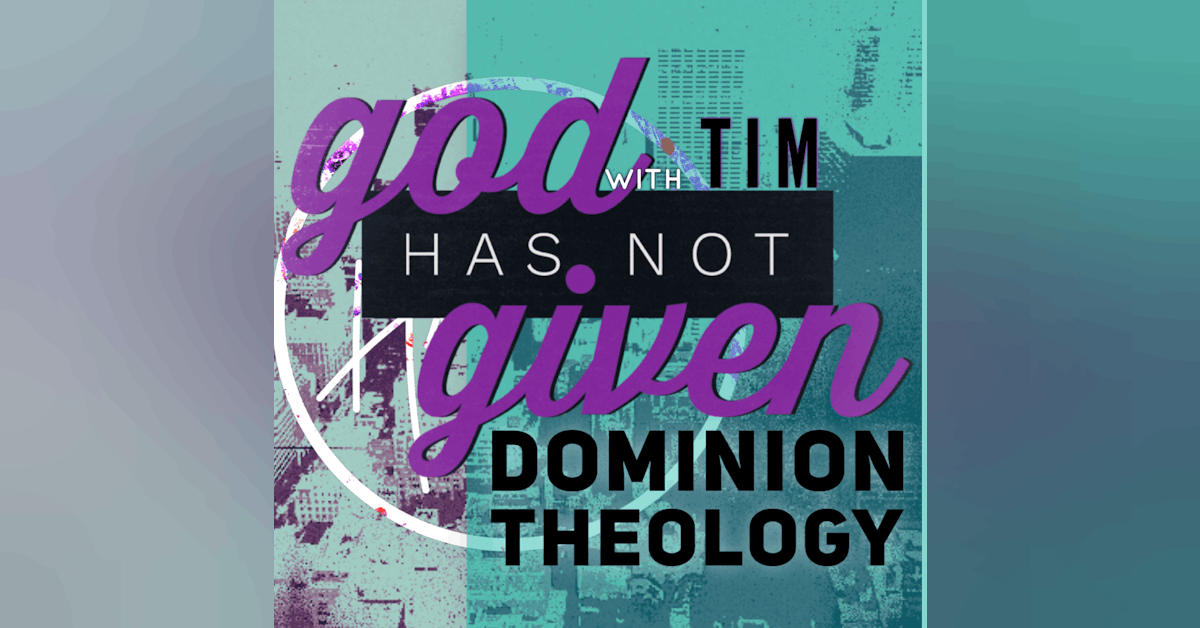 DOMINION THEOLOGY with Tim