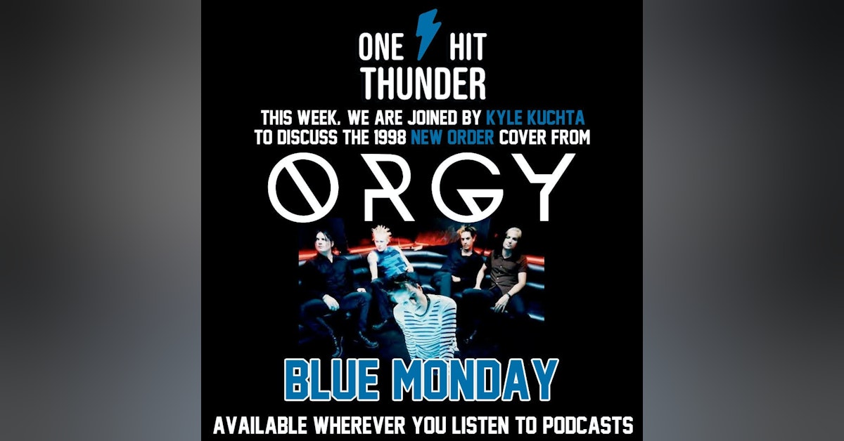 "Blue Monday" by Orgy (f/Kyle Kutcha)