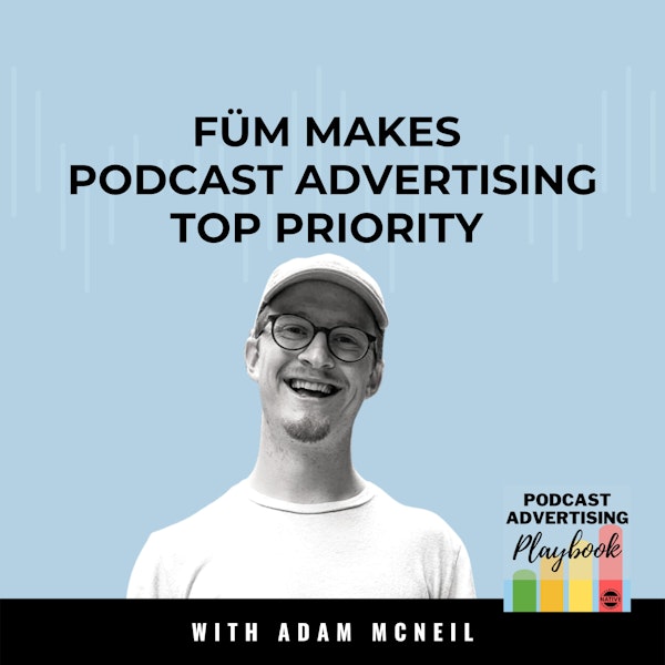Füm Makes Podcast Advertising A Top Priority Marketing Channel Image