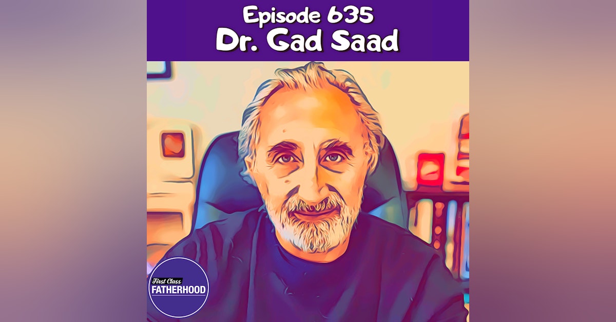 #635 Dr. Gad Saad