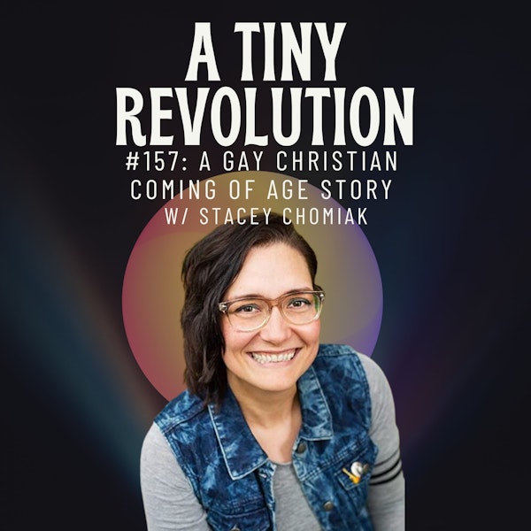 #157: A Gay Christian Coming of Age Story, w/ Stacey Chomiak