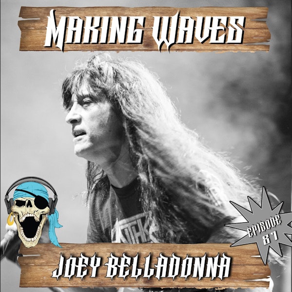 Ep. 80 Joey Belladonna (and BONUS!  His wife Krista) from Anthrax Makes Waves!