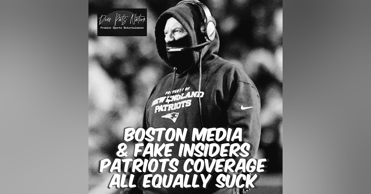 Boston Media & Fake Insiders Patriots Coverage All Equally Suck