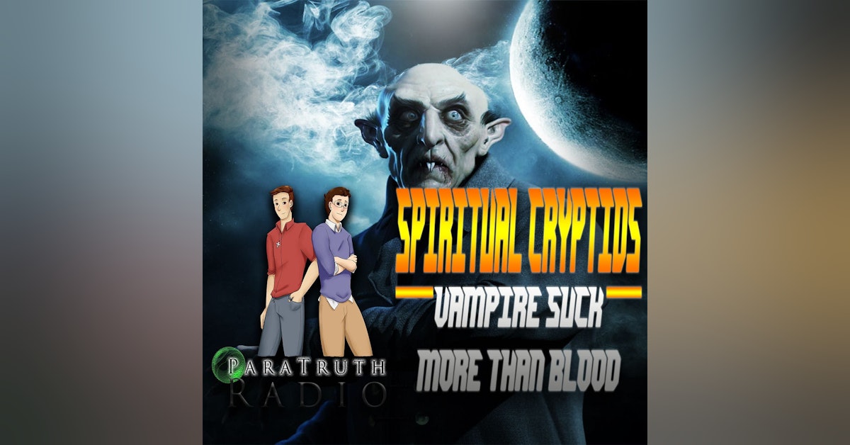 Spiritual Cryptids:  Vampires Suck More Than Blood
