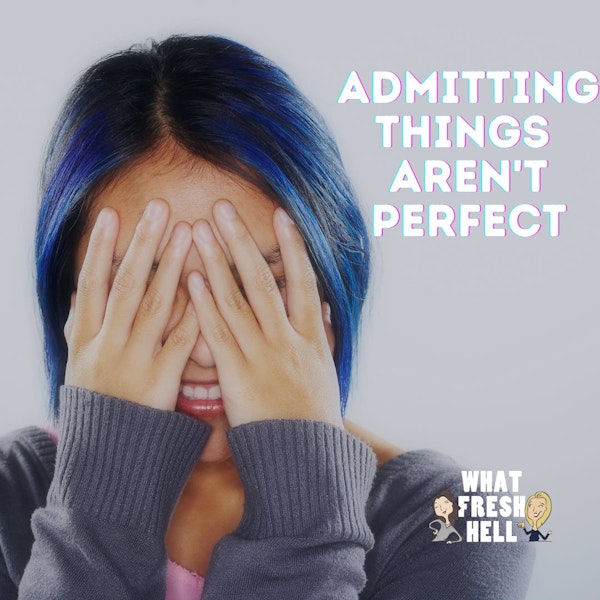 Admitting Things Aren't Perfect Image