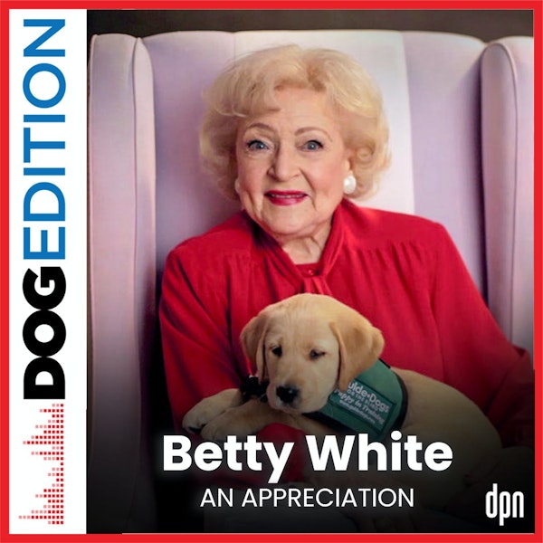 Betty White - An Appreciation | Dog Edition #47