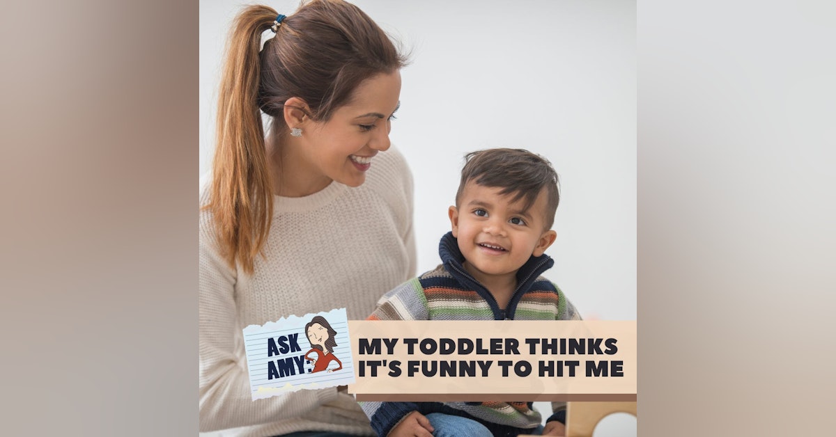 Ask Amy: My Toddler Thinks It's Funny to Hit Me | What Fresh Hell