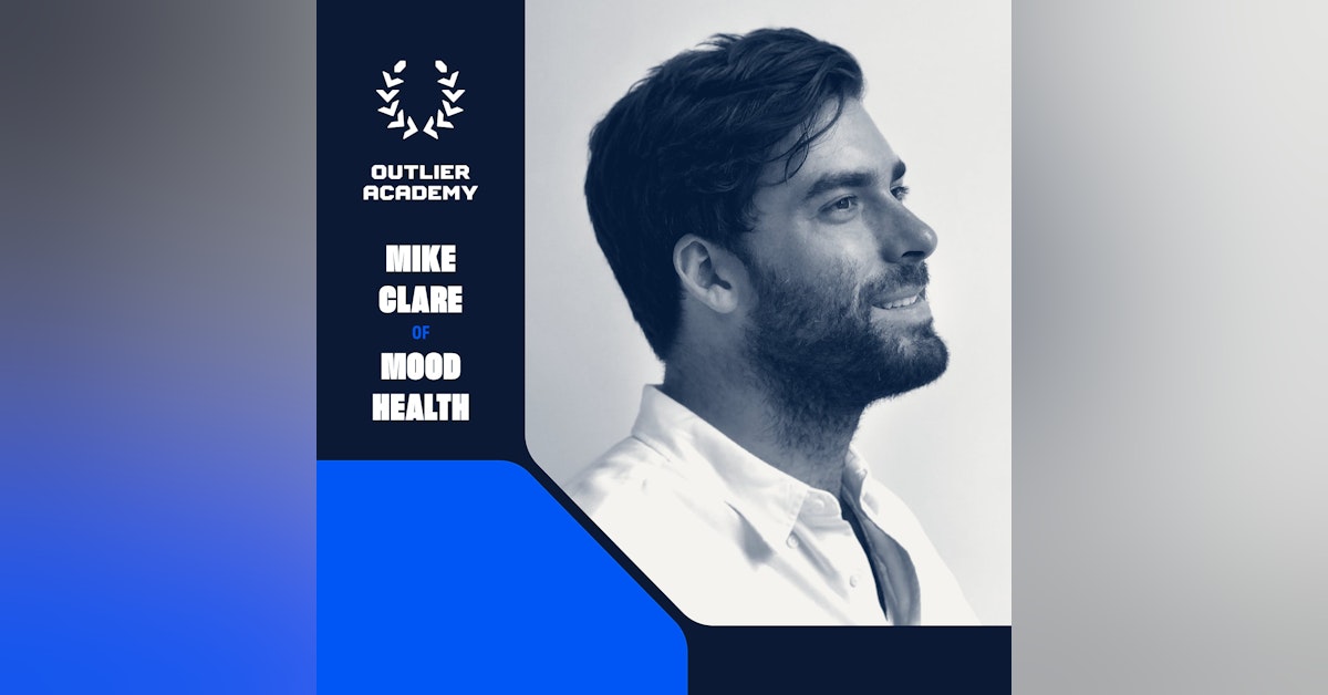 #86 Mood Health: Reinventing Mental Healthcare, Therapy, and Solving the Access Problem | Mike Clare, Founder & CEO
