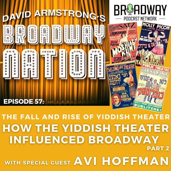 Episode 57: The Fall And Rise of Yiddish Theater -- How The Yiddish Theater Influenced Broadway, part 2 Image