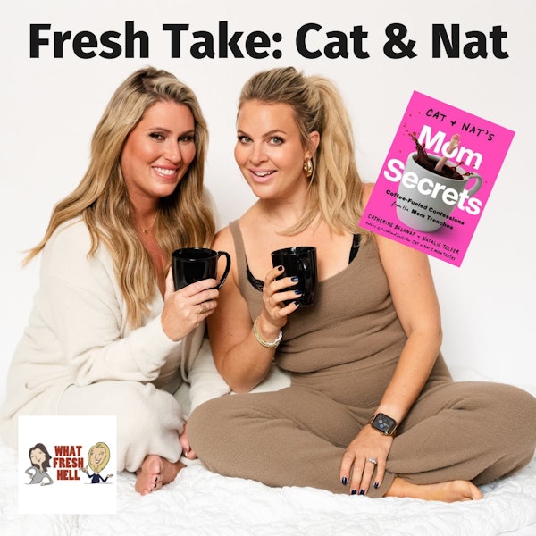 Fresh Take: Cat and Nat on Being Mom BFFs Image