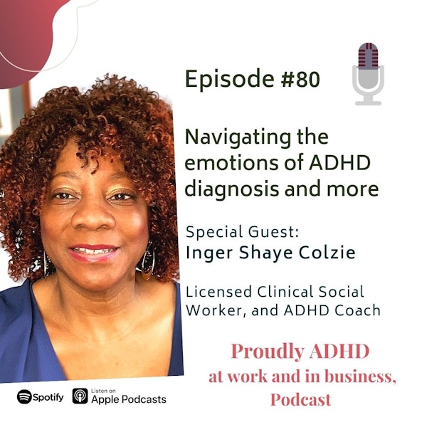 #80 Navigating the emotions of ADHD diagnosis and more | Guest Inger Shaye Colzie Image