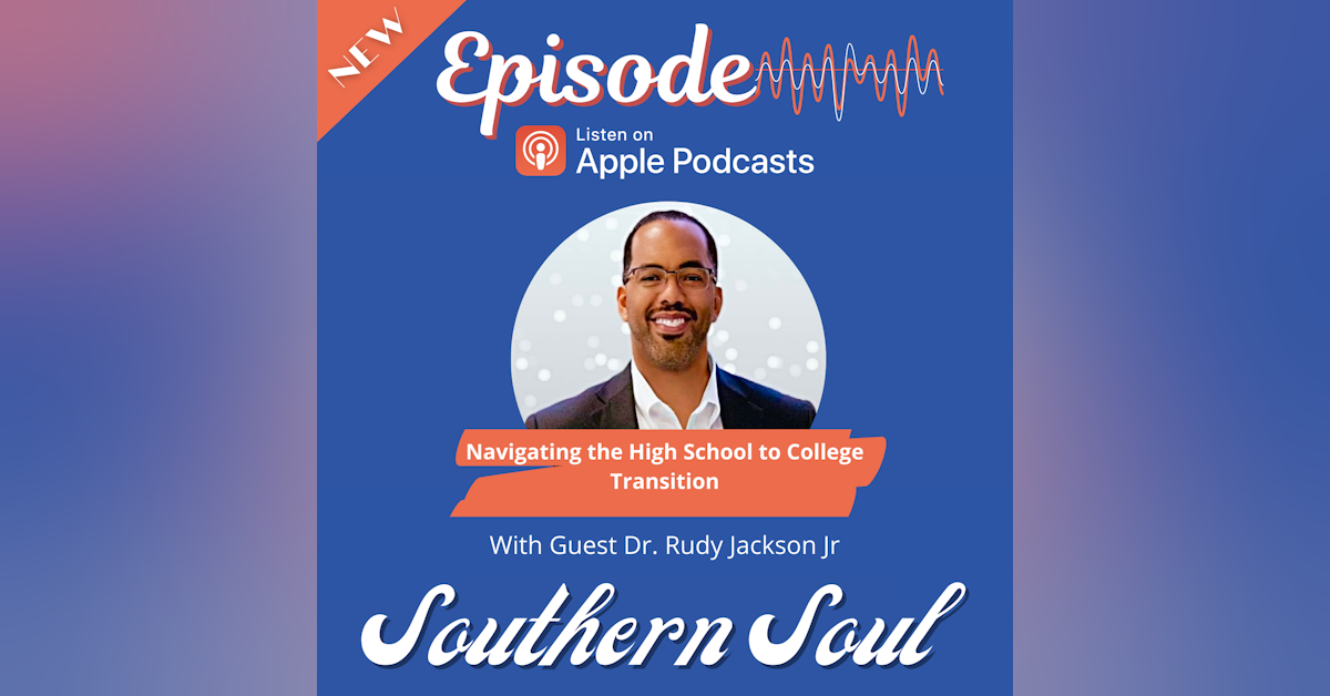 Navigating the High School to College Transition with Dr. Rudy Jackson Jr