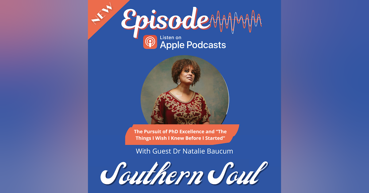 The Pursuit of PhD Excellence and “The Things I Wish I Knew Before I Started” with Dr Natalie Baucum
