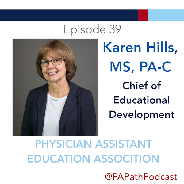 Season 2: Episode 39 -Karen Hills, MS, PA-C Chief of Educational Development-PAEA