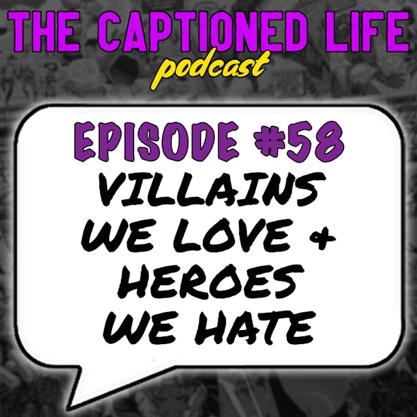 #58 Villains We Love And Heroes We Hate Image