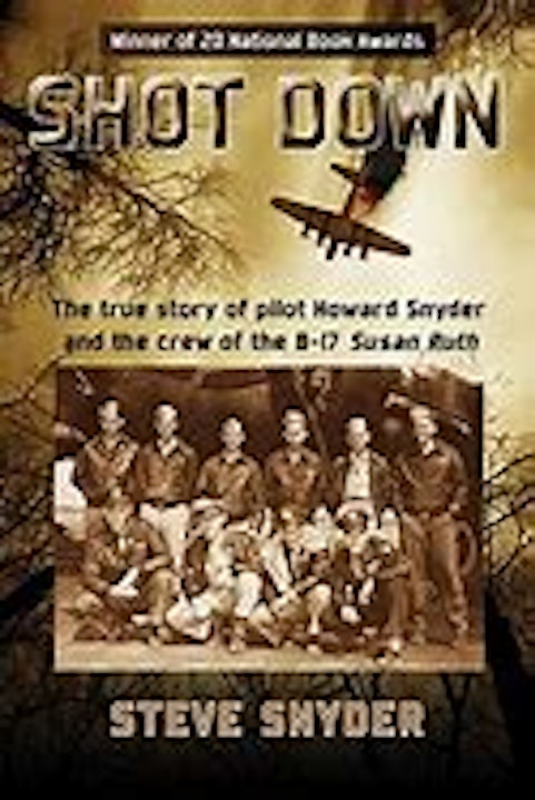 Shot Down! By Author Steve Snyder details the true story of his father in WW 2 Image