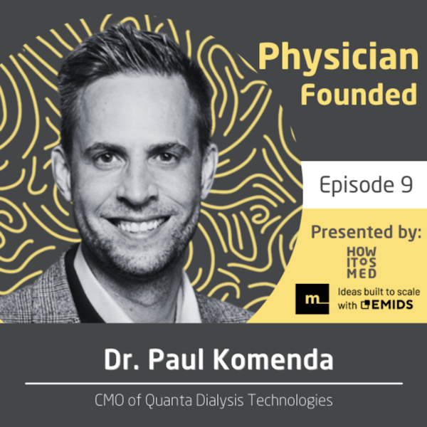 Physician Founded Ep. 9 - Dr. Paul Komenda Image