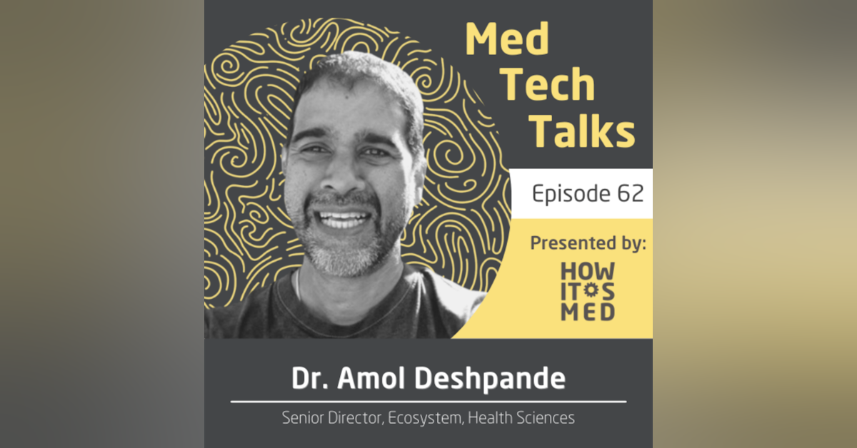 Med Tech Talks Ep.62: Dr. Amol Deshpande Pt.2