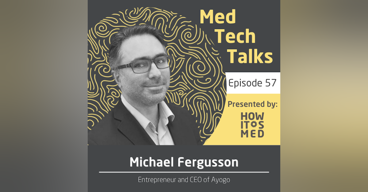 Med Tech Talks Ep. 63: Michael Fergusson Pt. 1