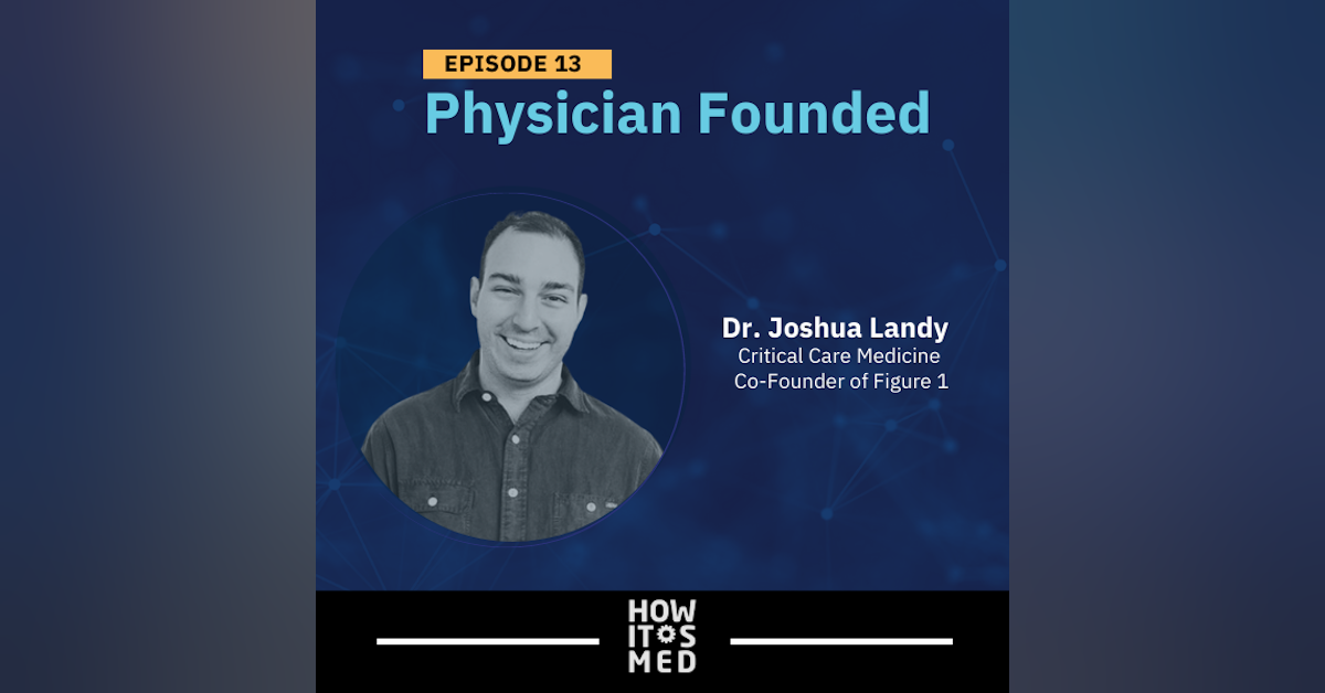 Physician Founded Ep. 13: Dr.Joshua Landy Pt. 1