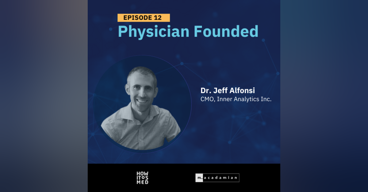 Physician Founded Ep. 12: Dr. Jeff Alfonsi