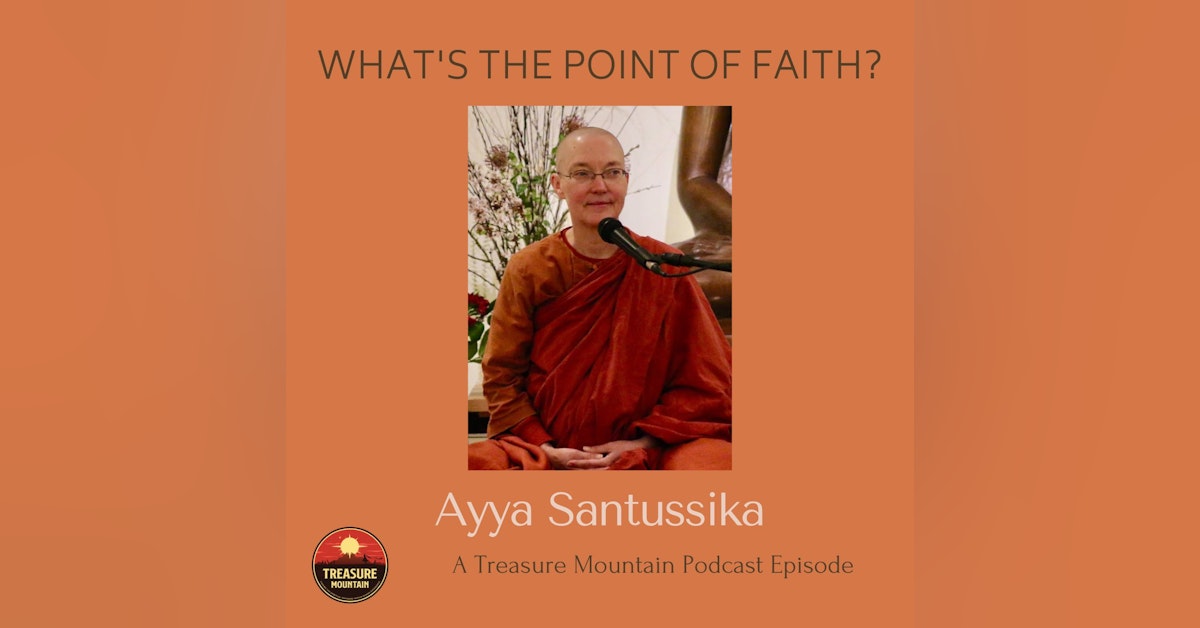 What’s the point of faith? - Ayya Santussika