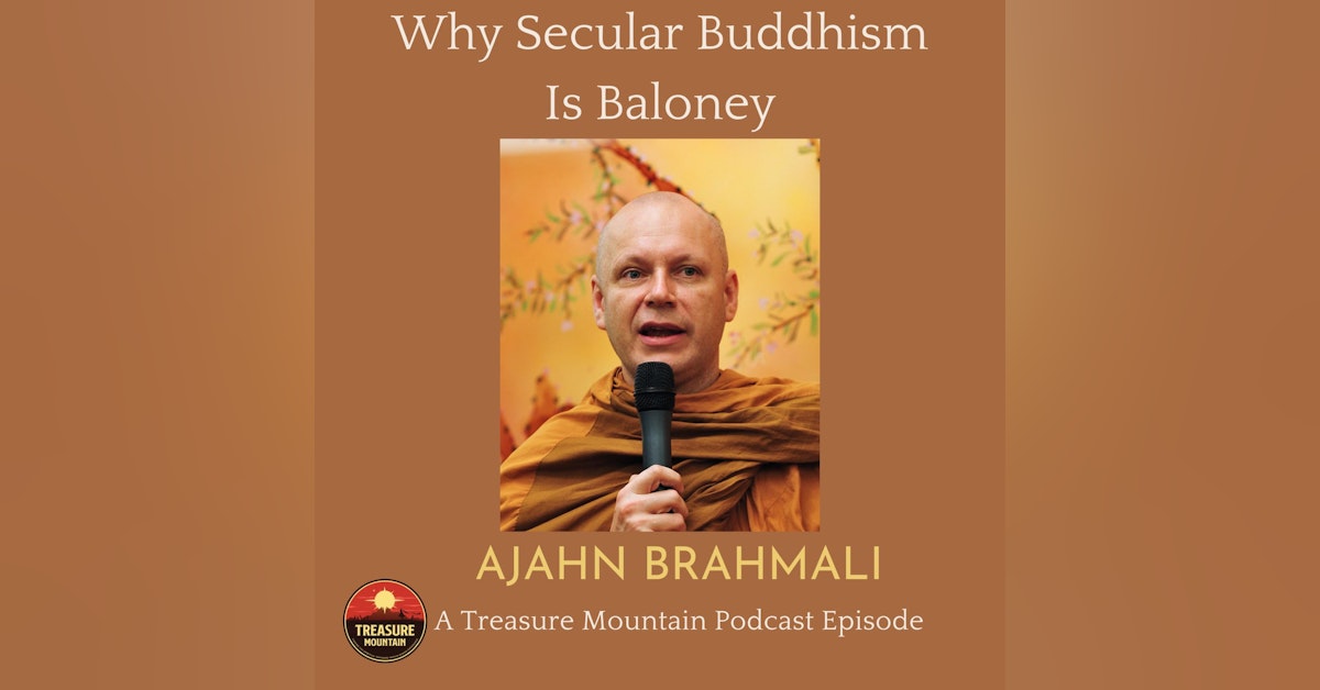 Why Secular Buddhism Is Baloney! | Ajahn Brahmali