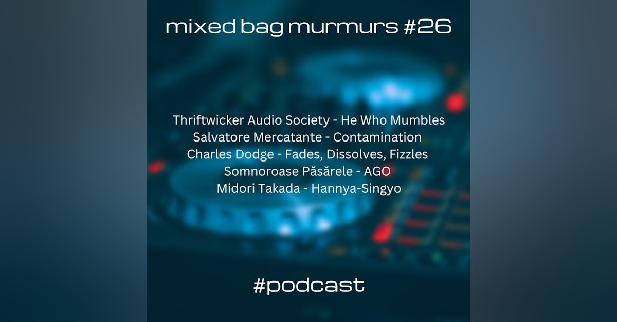 Mixed Bag Murmurs #026