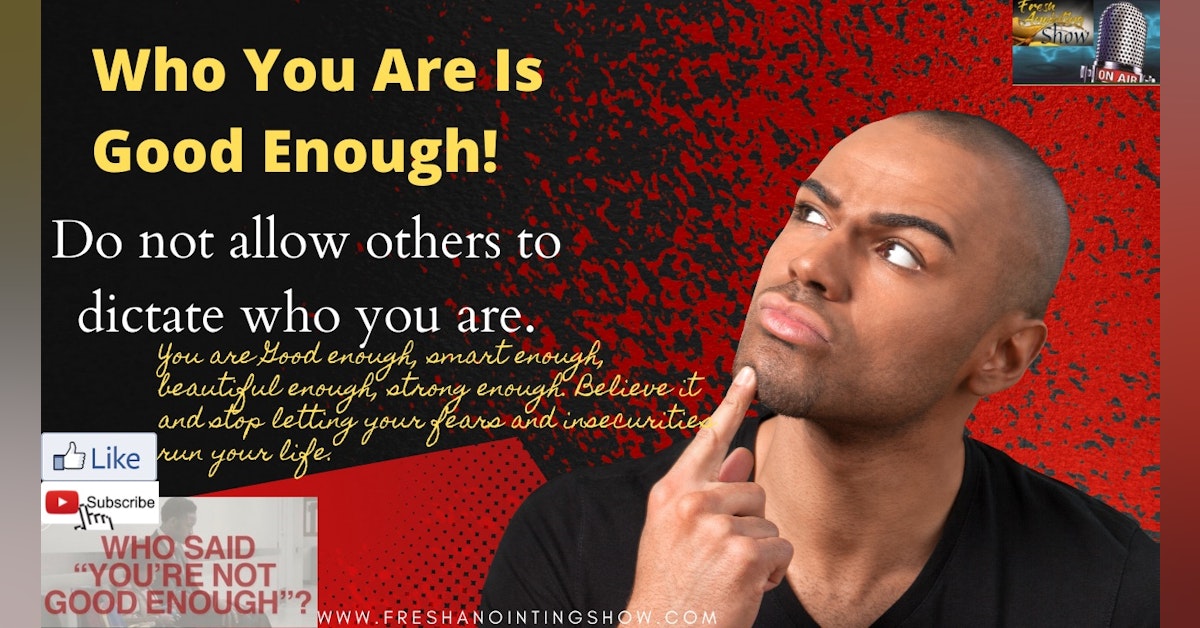 Who You Are Is Good Enough!