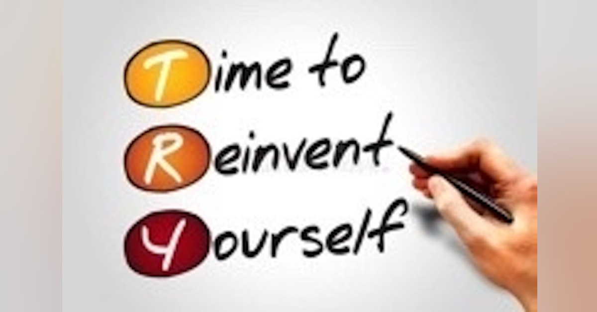 Reinventing Yourself Episode 2