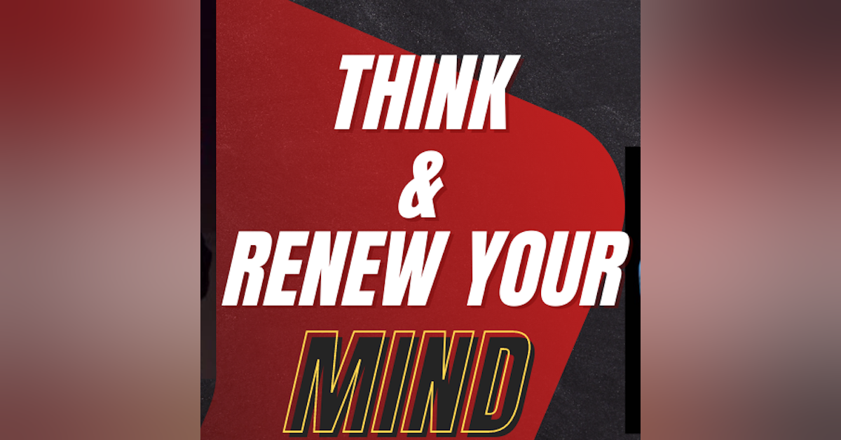 Think & Renew Your Mind