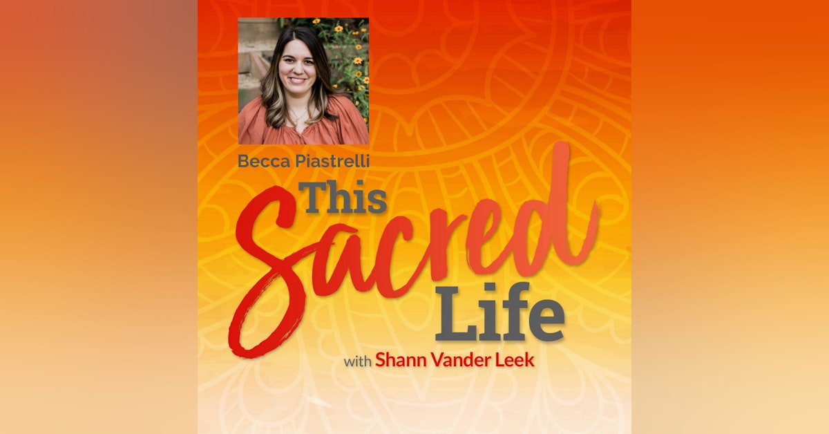 Pathways to Wholeness and Belonging with Becca Piastrelli